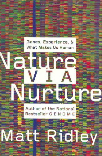 Matt Ridley/Nature Via Nurture: Genes, Experience, And What Ma